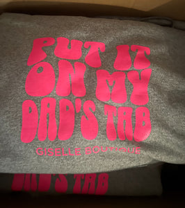 Put it On My Dads Tab Sweatshirt